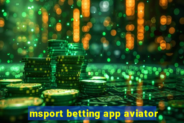 msport betting app aviator