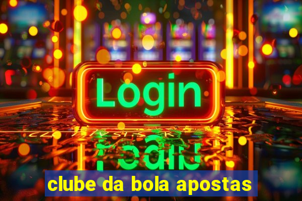 clube da bola apostas