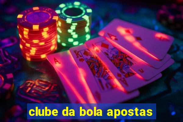 clube da bola apostas