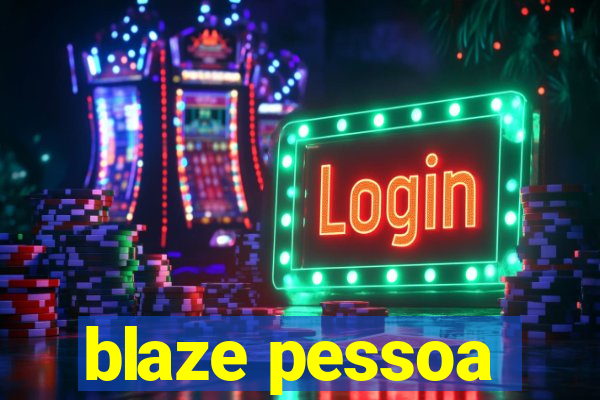 blaze pessoa