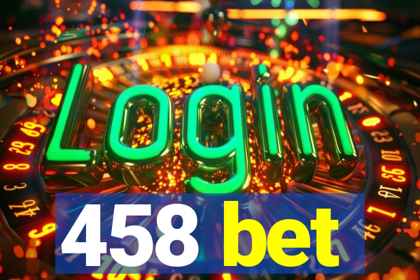 458 bet