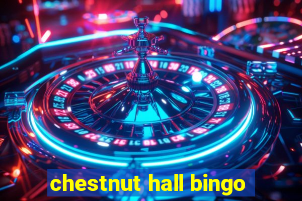 chestnut hall bingo