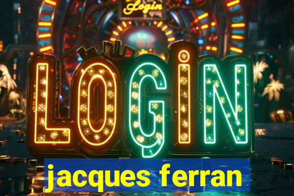 jacques ferran