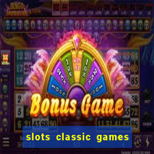 slots classic games free e5fikc