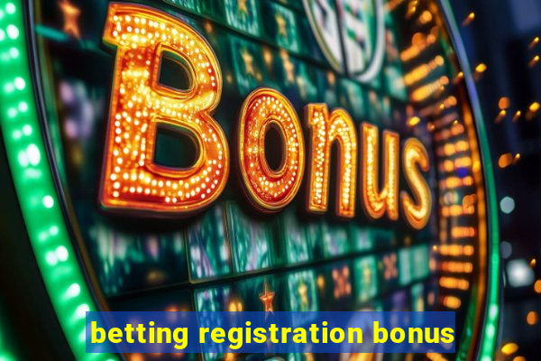 betting registration bonus