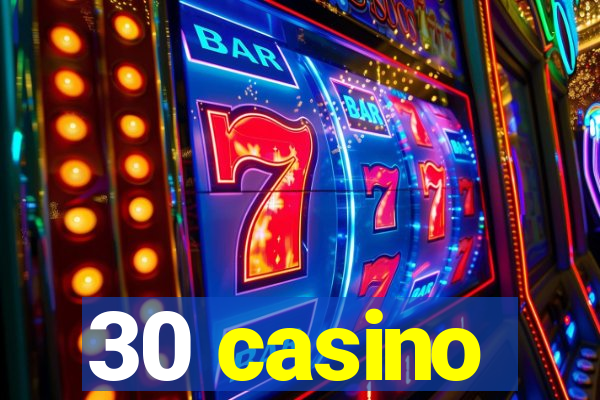 30 casino