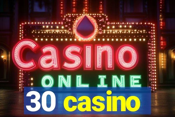 30 casino