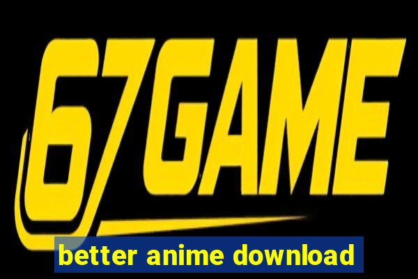 better anime download