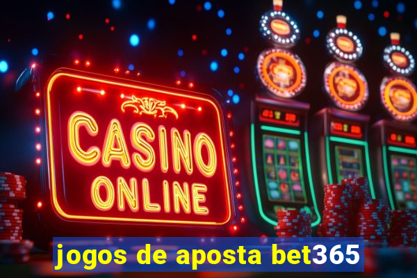 jogos de aposta bet365