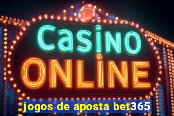 jogos de aposta bet365