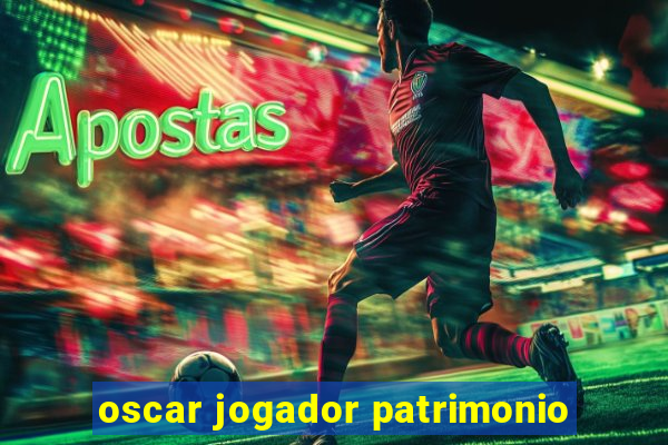 oscar jogador patrimonio