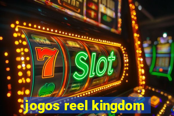 jogos reel kingdom