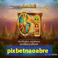 pixbetnaoabre