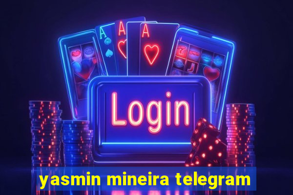 yasmin mineira telegram