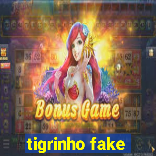 tigrinho fake