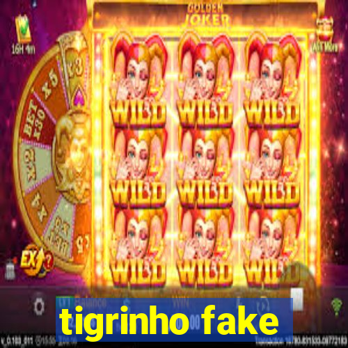 tigrinho fake