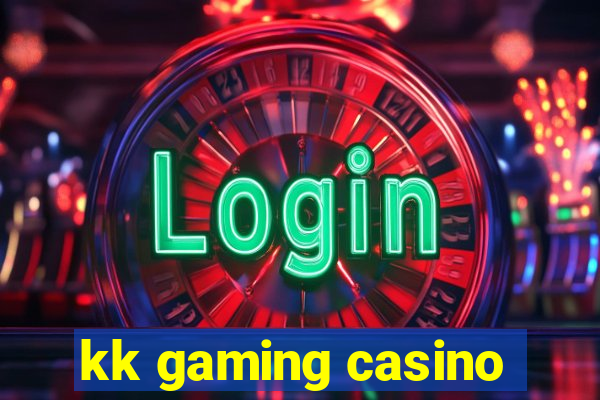 kk gaming casino