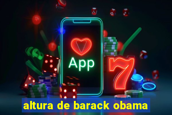 altura de barack obama