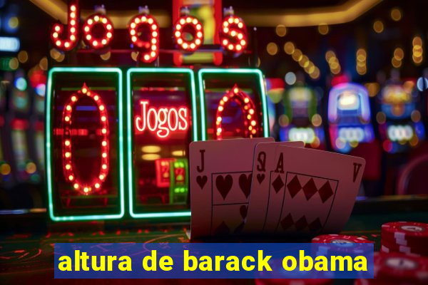 altura de barack obama