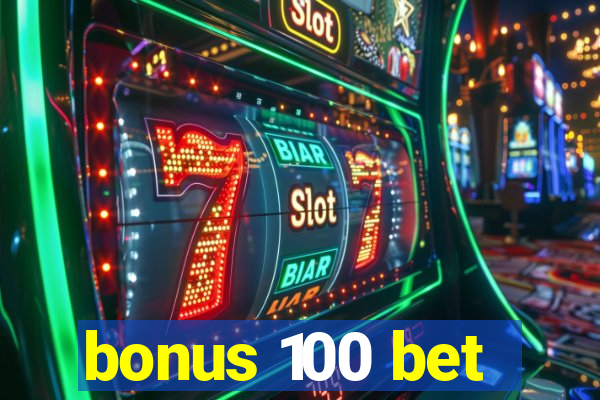 bonus 100 bet