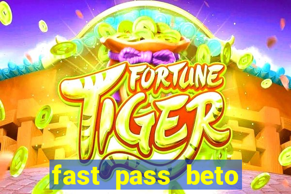 fast pass beto carrero valor