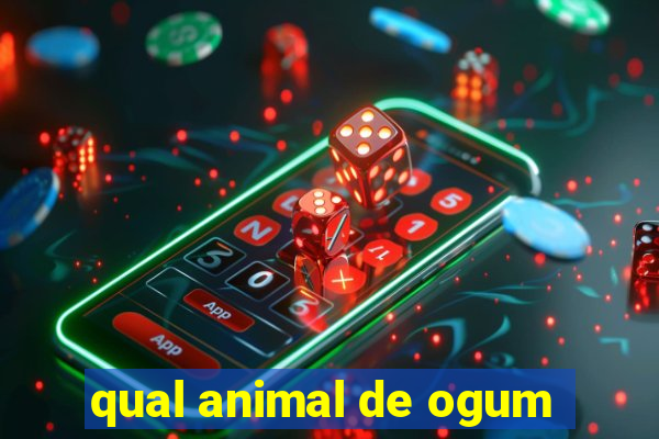 qual animal de ogum