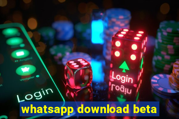 whatsapp download beta