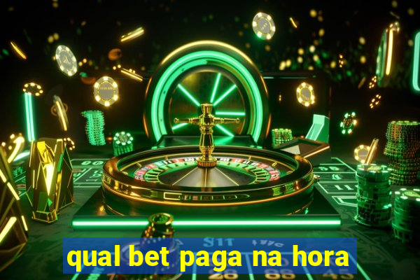 qual bet paga na hora