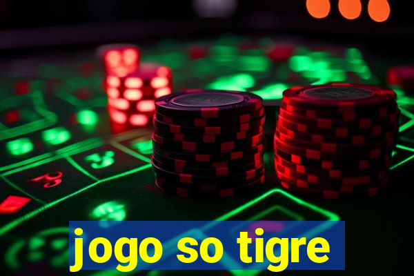 jogo so tigre