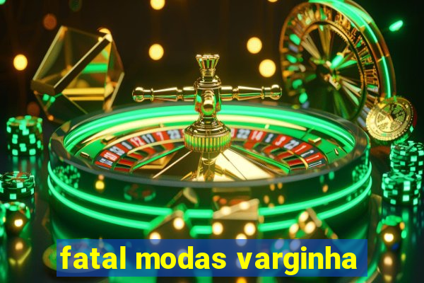 fatal modas varginha