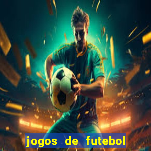 jogos de futebol hoje para apostar