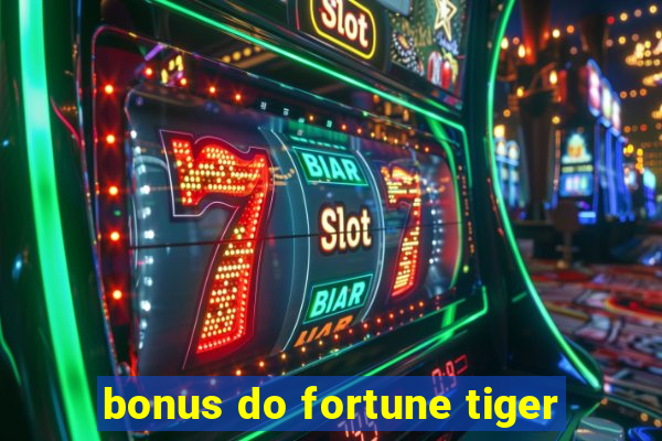 bonus do fortune tiger