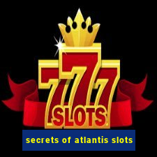 secrets of atlantis slots