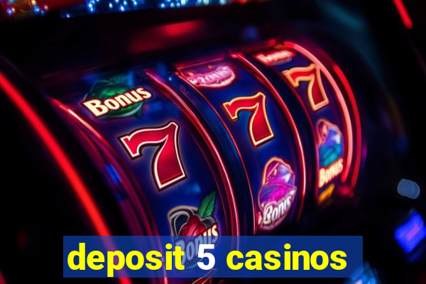 deposit 5 casinos