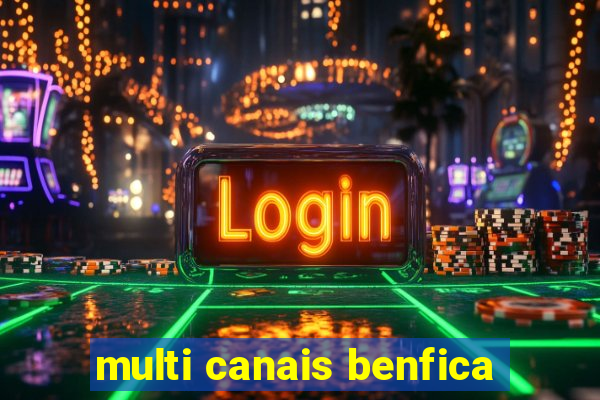 multi canais benfica