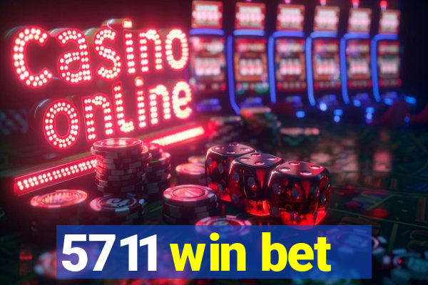 5711 win bet