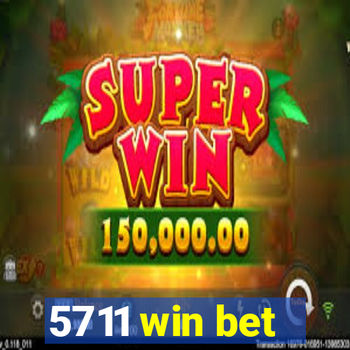 5711 win bet