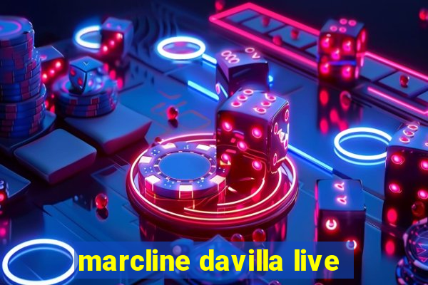 marcline davilla live