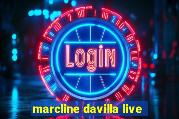 marcline davilla live