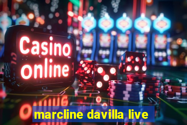 marcline davilla live