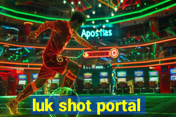 luk shot portal