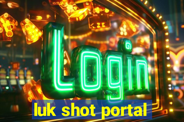 luk shot portal