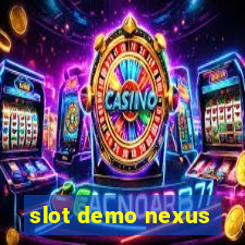 slot demo nexus