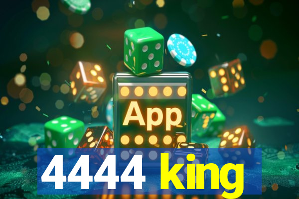 4444 king