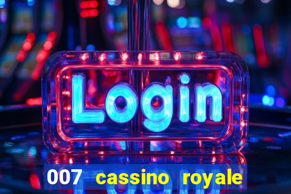 007 cassino royale filme completo em portugues