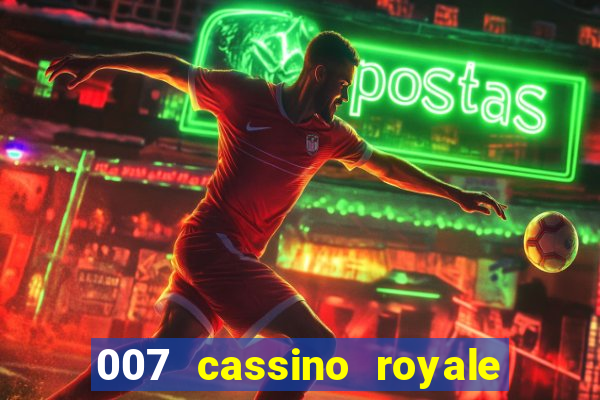 007 cassino royale filme completo em portugues