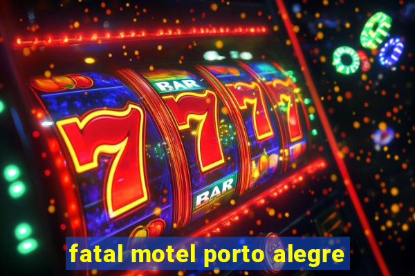 fatal motel porto alegre