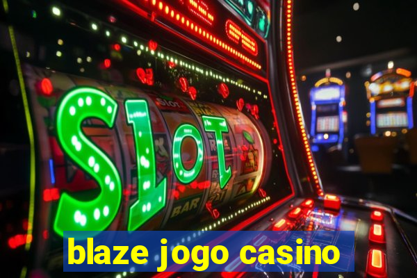 blaze jogo casino