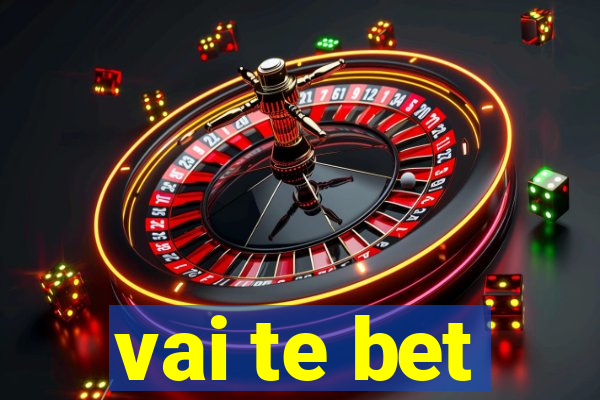 vai te bet