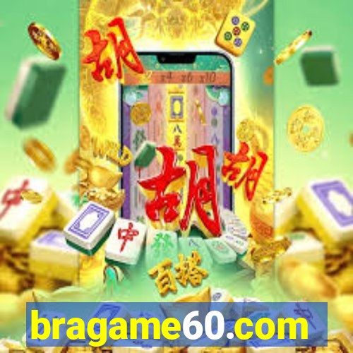 bragame60.com